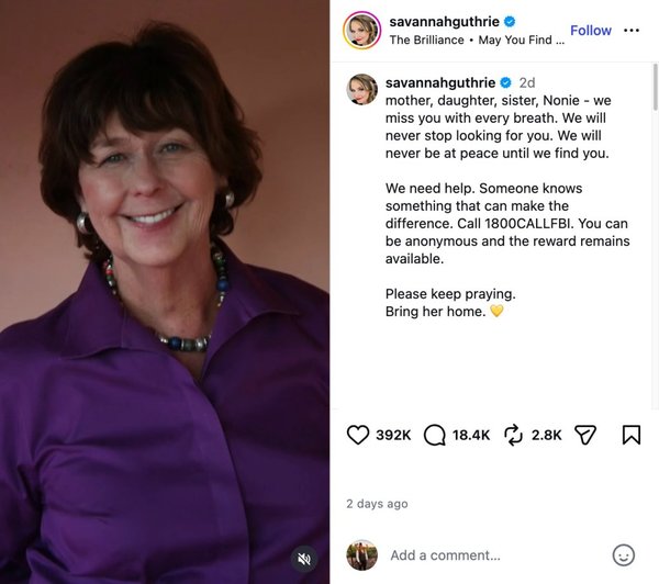 El pasado domingo, Día de la Madre, Savannah publicó un emotivo homenaje a su madre, Nancy, en el que prometió: “Nunca dejaremos de buscarte. Nunca encontraremos la paz hasta que te encontremos”.Savannah Guthrie / Instagram